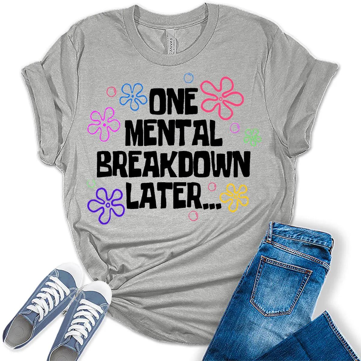 One Mental Breakdown Funny Womens Graphic Tees