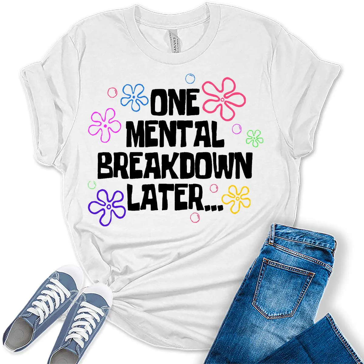 One Mental Breakdown Funny Womens Graphic Tees